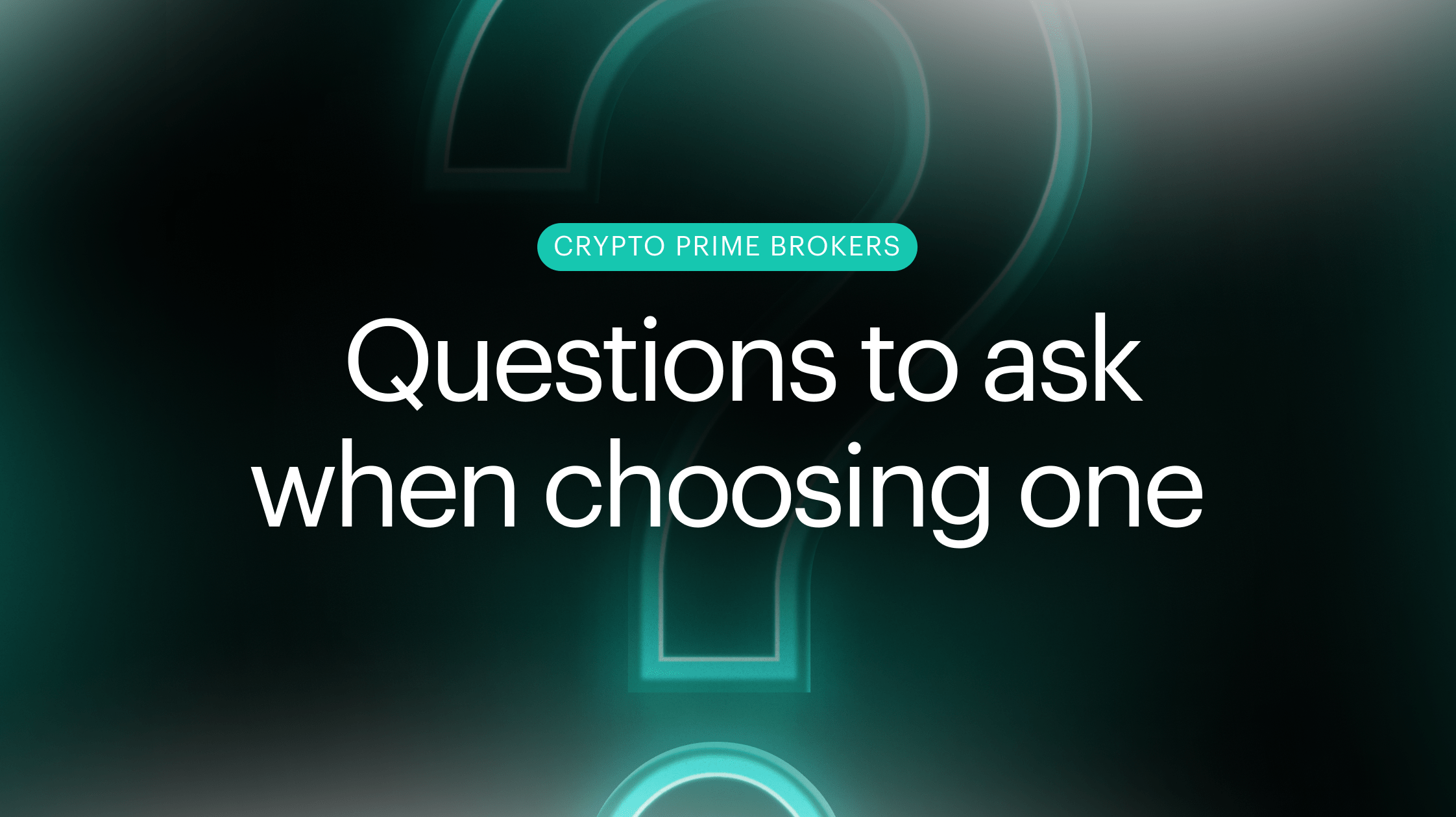 Crypto Prime Brokers: Questions To Ask Before Picking One