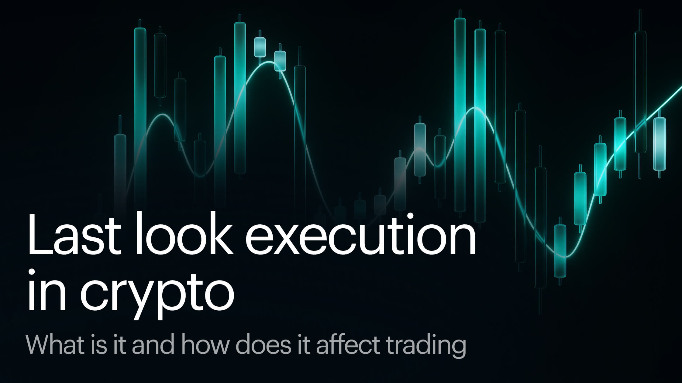 Last Look Execution in Crypto: What Is It And How Does It Affect Trading