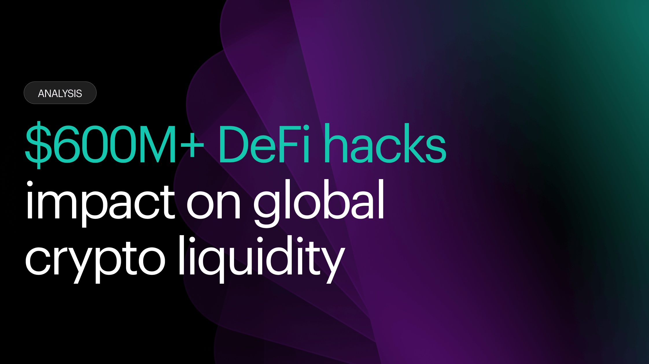 Market update: $600M+ DeFi hacks impact on global crypto liquidity provision