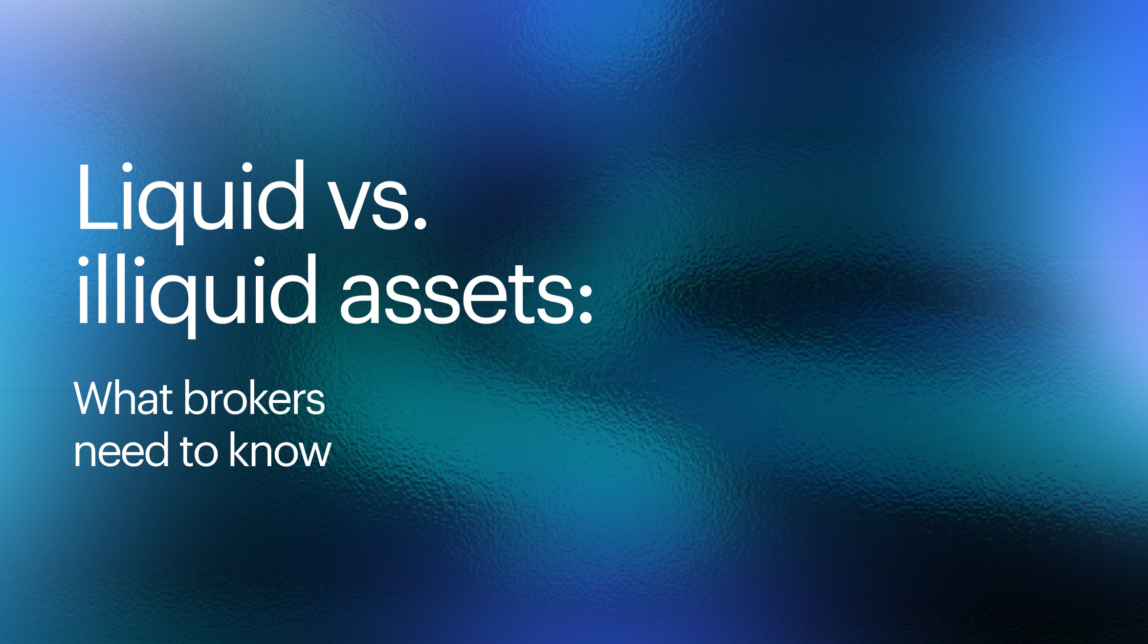 Liquid vs Illiquid Assets: Key Differences for Trading Firms