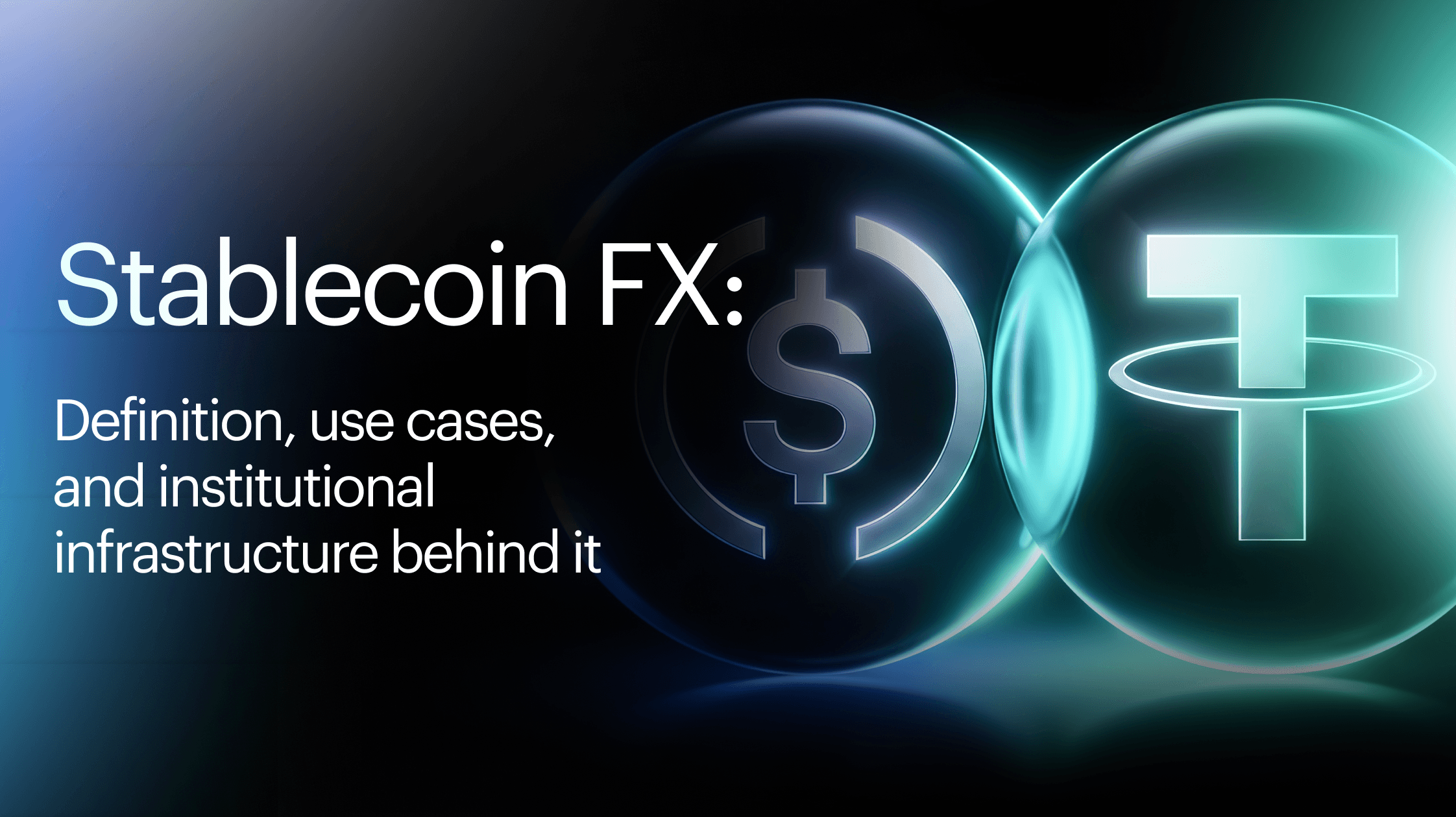Stablecoin FX: Definition, Use Cases, and Institutional Infrastructure Behind It