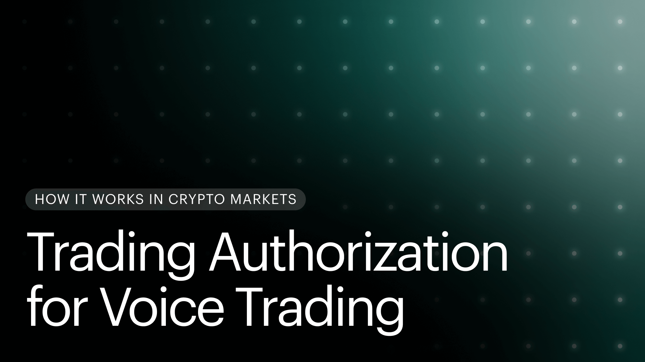 Trading authorization for voice trading: how it works in crypto markets