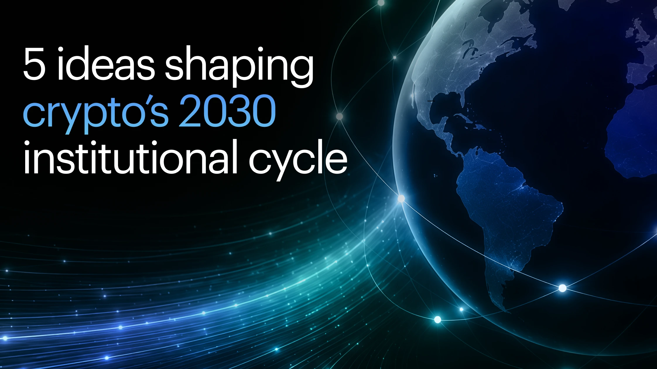 Five ideas for CEOs in crypto’s 2030 institutional cycle