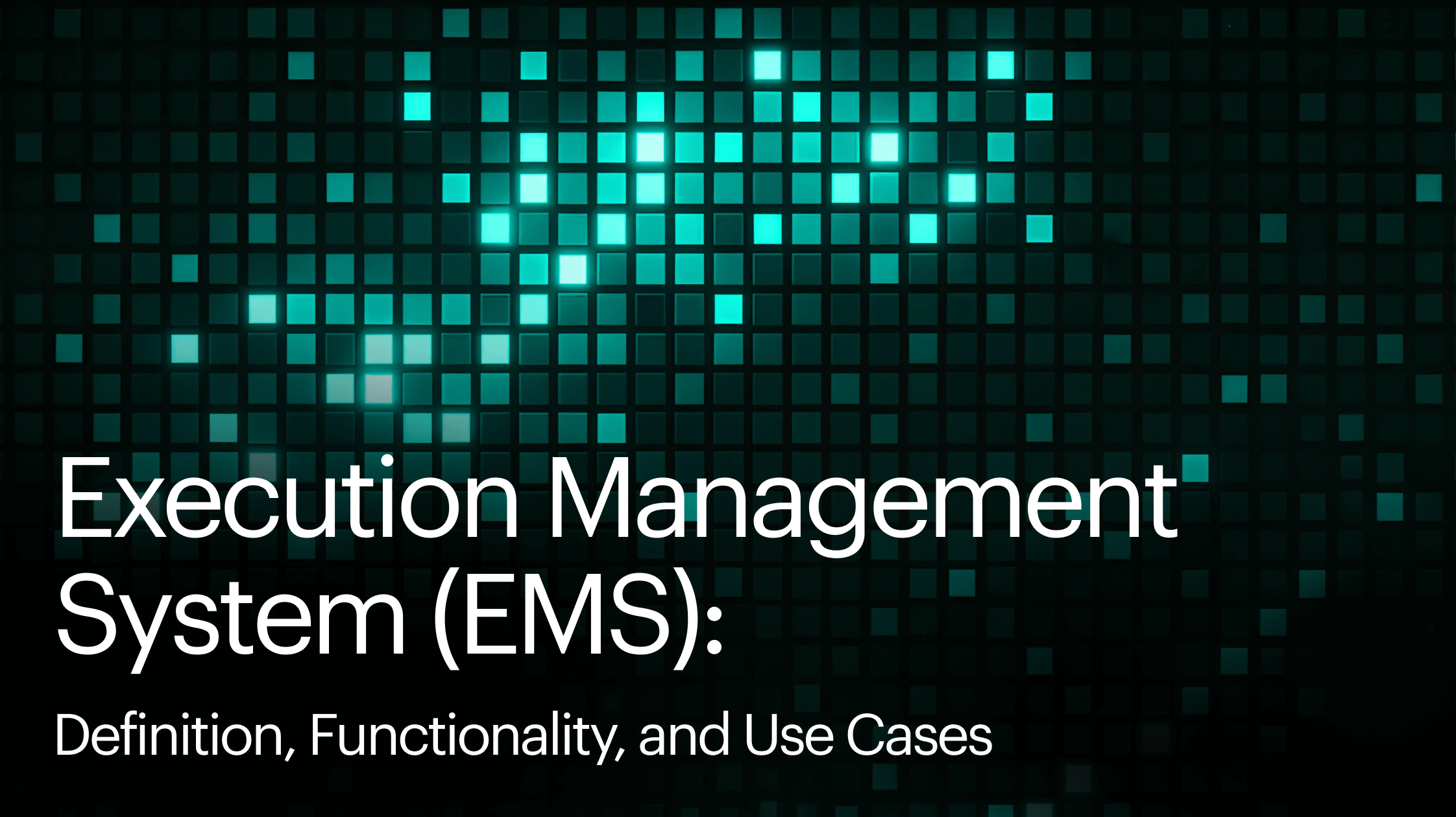 Execution Management System (EMS): Definition, Functionality, and Use Cases