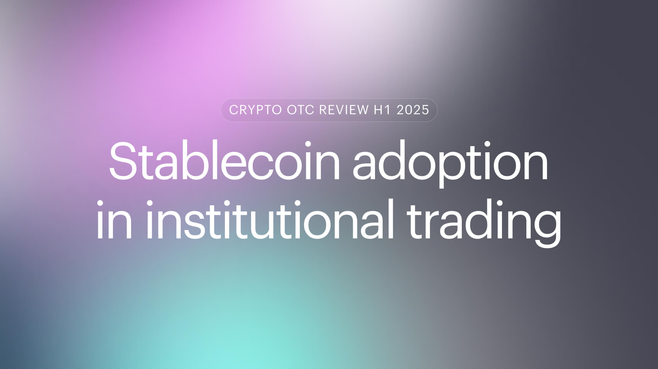 Crypto OTC review: H1 2025