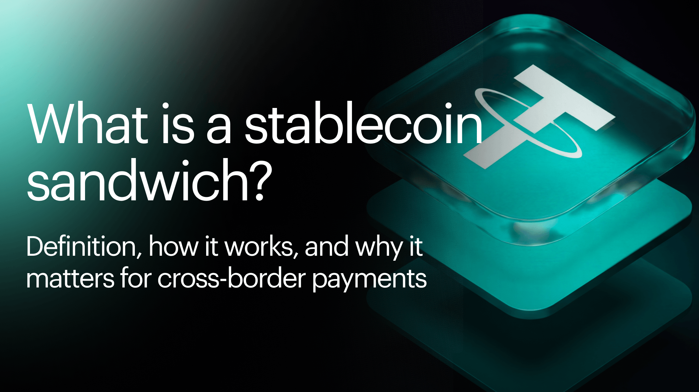 What is a stablecoin sandwich? A guide on the future of cross-border payments